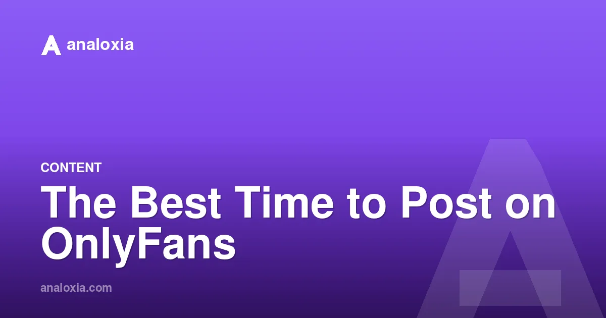 The Best Time to Post on OnlyFans