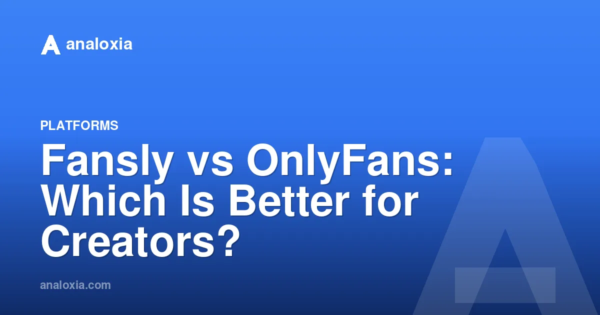 Fansly vs OnlyFans: Which Is Better for Creators?