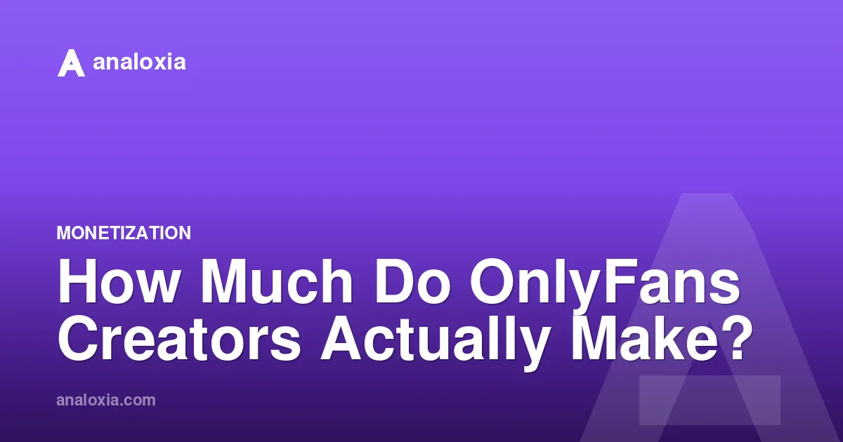 How Much Do OnlyFans Creators Actually Make?