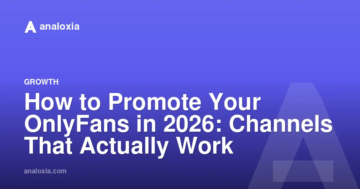 How to Promote Your OnlyFans in 2026: Channels That Actually Work