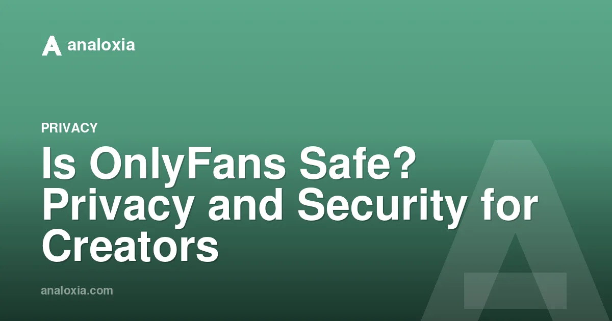 Is OnlyFans Safe? Privacy and Security for Creators