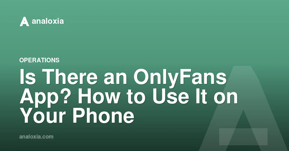 Is There an OnlyFans App? How to Use It on Your Phone