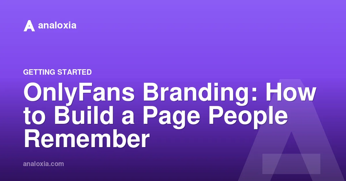 OnlyFans Branding: How to Build a Page People Remember