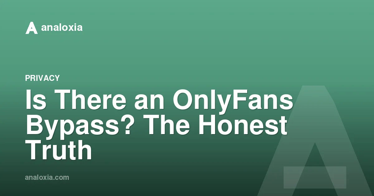 Is There an OnlyFans Bypass? The Honest Truth