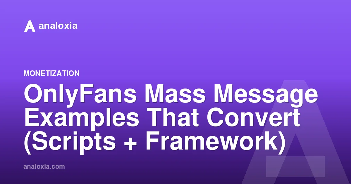 OnlyFans Mass Message Examples That Convert (Scripts + Framework)